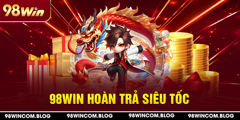 98win-hoan-tra-sieu-toc