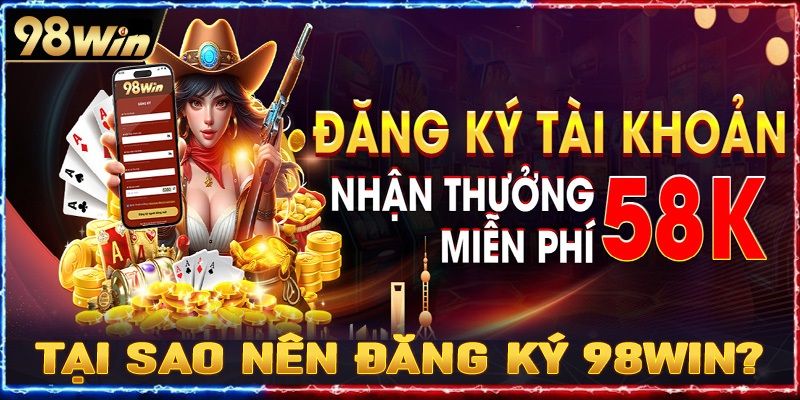 Khuyến mãi sau đăng ký 98win